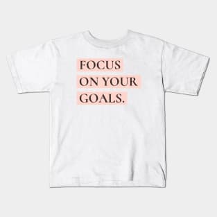 Focus on your goals Kids T-Shirt